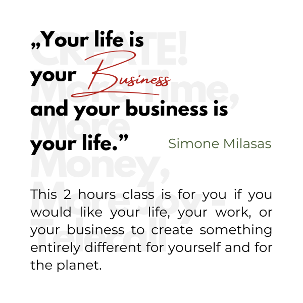 Your life is your business and your business is your life.